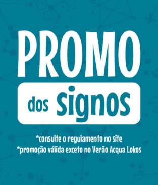 Tem promo dos signos aqui no Acqua!