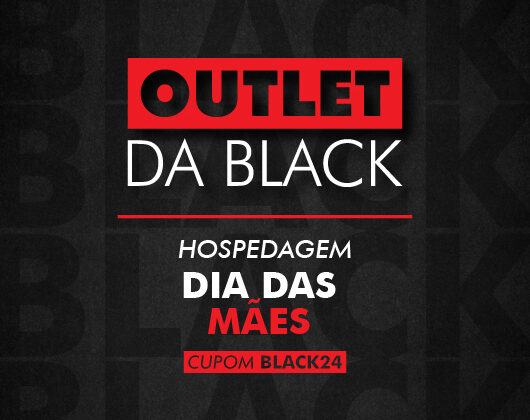 Outlet da Black | Hosp Dia das Mães